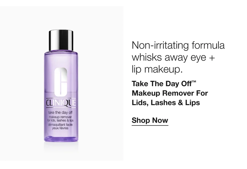 Non-irritating formula whisks away eye + lip makeup. | Take The Day Off™ Makeup Remover For Lids, Lashes & Lips | Shop Now