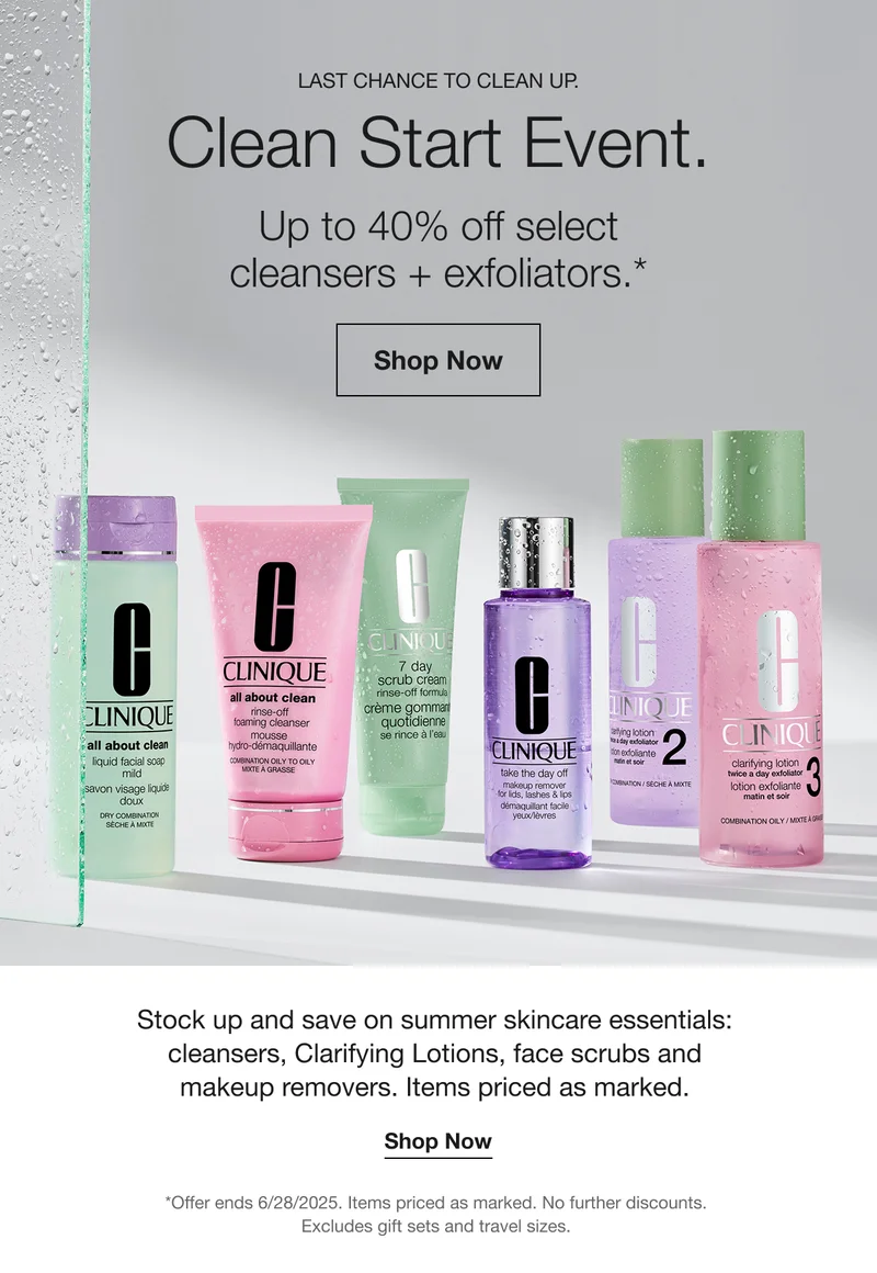 LAST CHANCE TO CLEAN UP. Clean Start Event. | Up to 40% off select cleansers + exfoliators.* | Shop Now | Stock up and save on summer skincare essentials: cleansers, Clarifying Lotions, face scrubs and makeup removers. Items priced as marked. | Shop Now | *Offer ends 6/28/2025. Items priced as marked. No further discounts. Excludes gift sets and travel sizes.