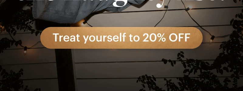 Treat yourself to 20% OFF