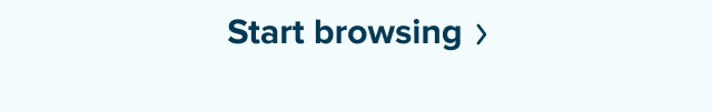 Start browsing