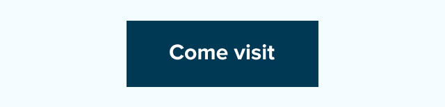 Come visit