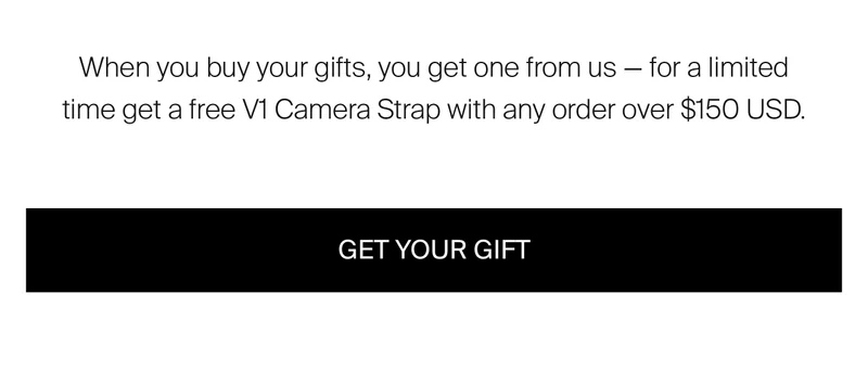 When you buy your gifts, you get one from us - for a limited time get a free V1 Camera Strap with any order over $225 AUD.
