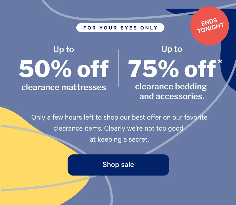 Up to 50% off mattresses and up to 75% off bedding.