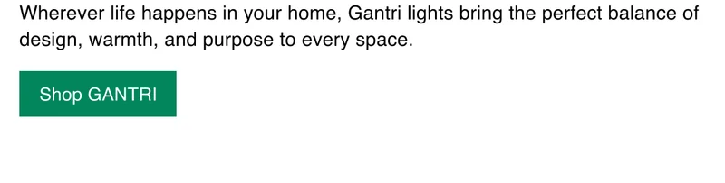 Wherever life happens in your home, Gantri lights bring the perfect balance of design, warmth, and purpose to every space.