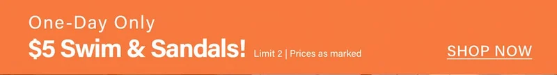 Vibrant orange promotional banner announces a "One-Day Only $5 Swim & Sandals!" sale. Text includes "Limit 2" and "SHOP NOW" link.