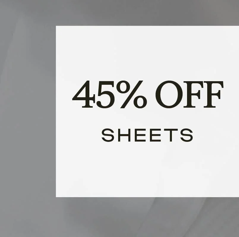 45% Off Sheets - Shop Now