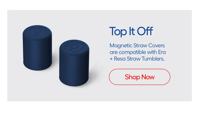 Top It Off, Magnetic Straw Covers are compatible with Era + Resa Straw Tumblers. - Shop Now