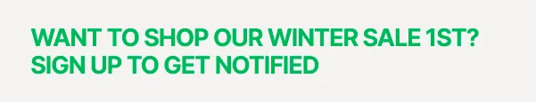 WANT TO SHOP OUR WINTER SALE FIRST?