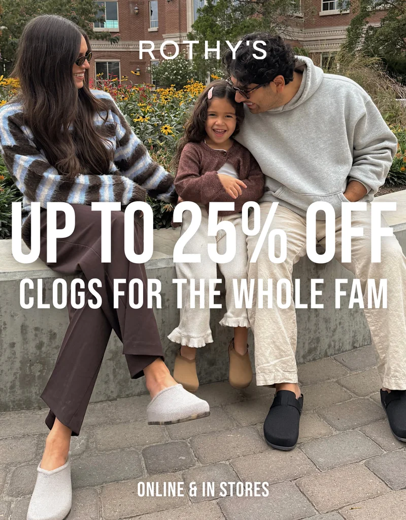 UP TO 25% OFF CLOGS FOR THE WHOLE FAM ONLINE & IN STORES