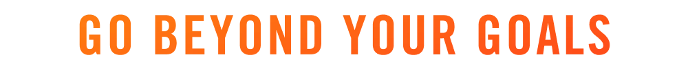 Step 3: Go Beyond Your Goals
