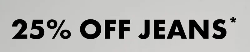 25% Off Jeans*