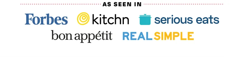 As Seen in: Forbes, Kitchn, Serious eats and more