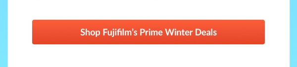 Shop Fujifilm’s Prime Winter Deals