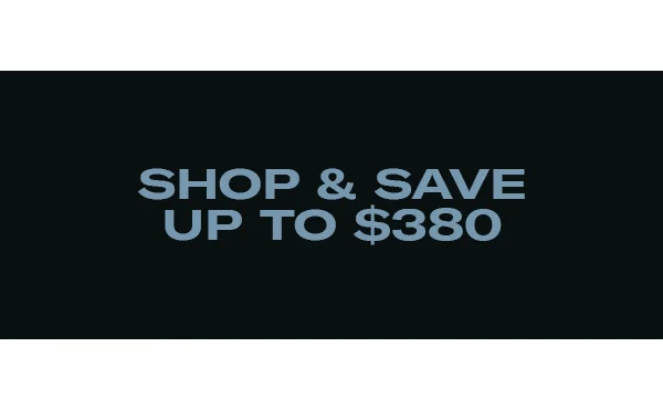 Shop and save up to $380