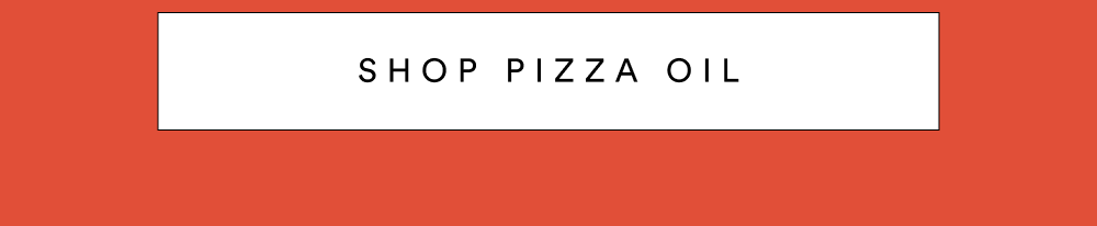 [ SHOP PIZZA OIL ]