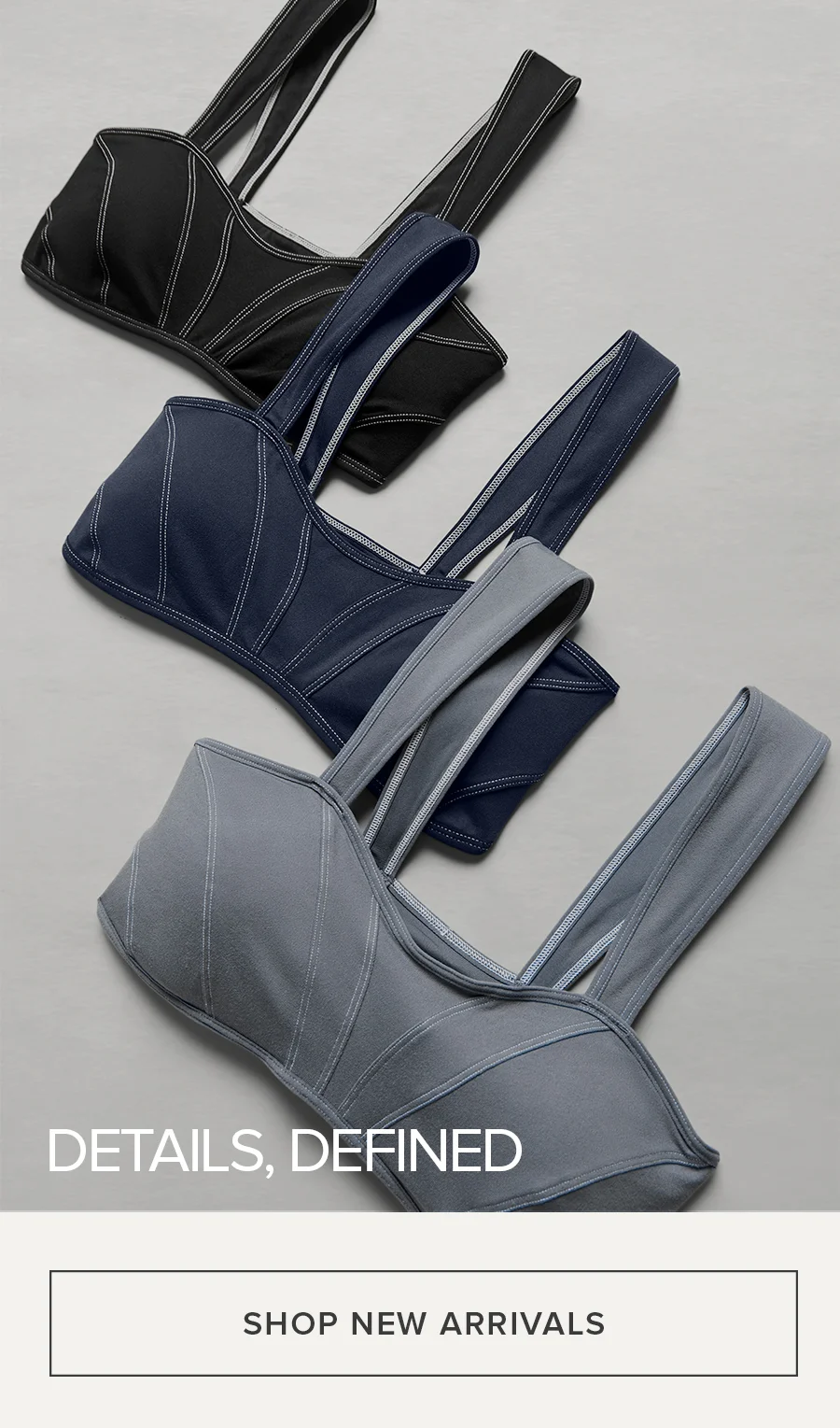Details Defined. SHOP NEW ARRIVALS