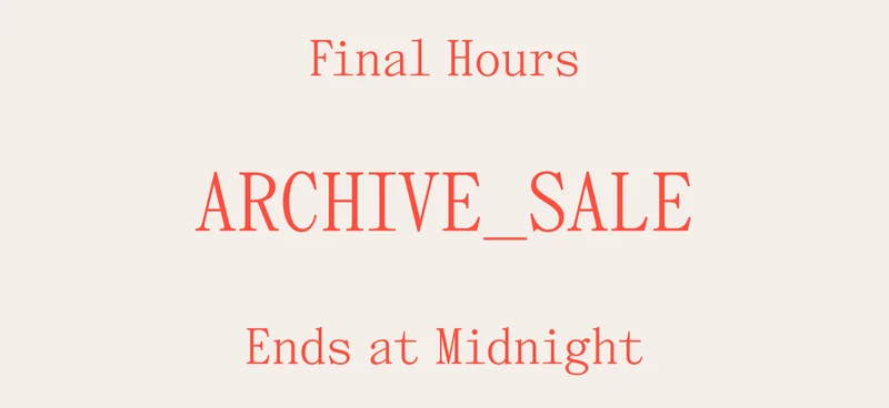 Final Hours Archive Sale Ends at Midnight