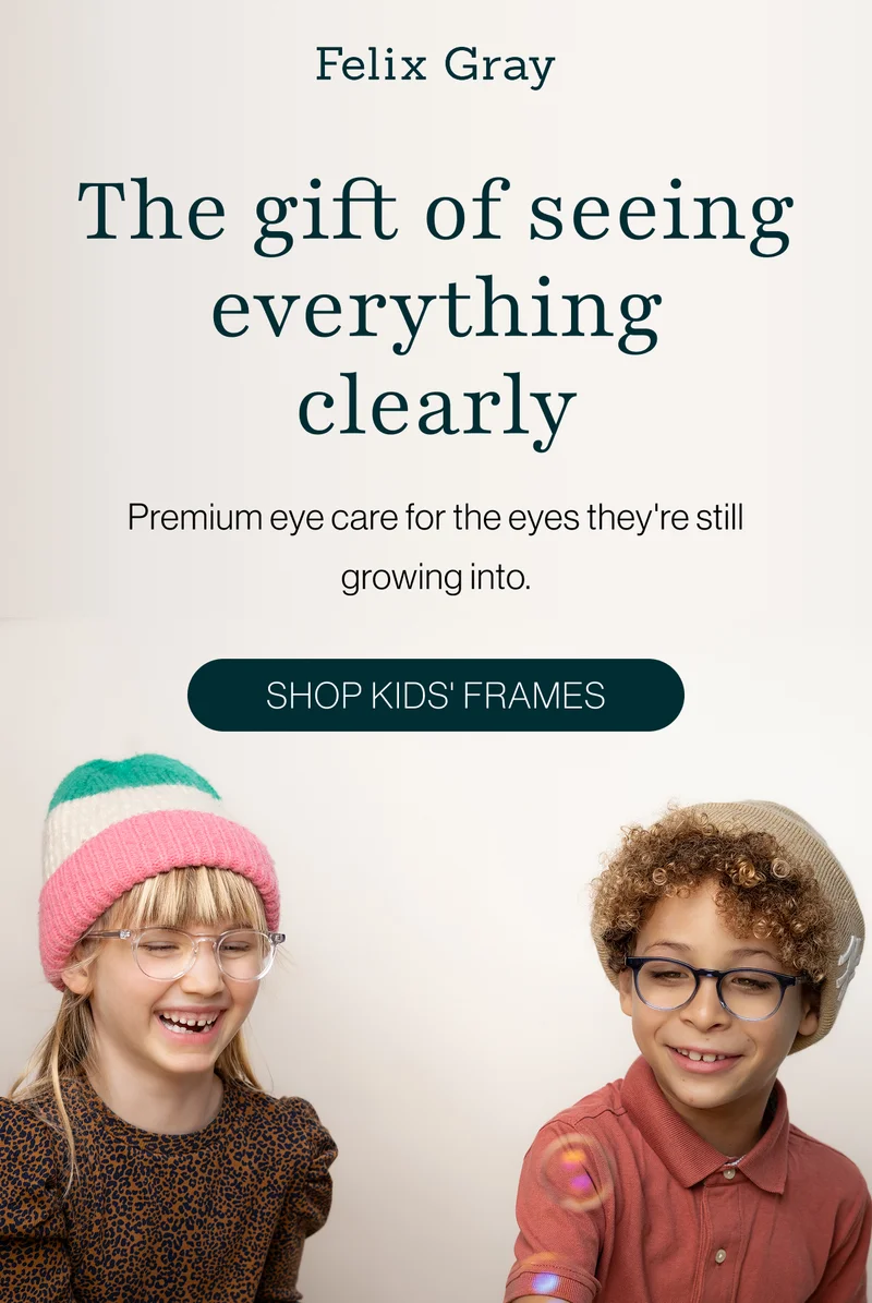 The gift of seeing everything clearly: Premium eye care for the eyes they're still growing into.