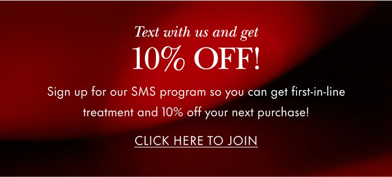 Test with us and get 10% off! Sign up for our SMS program so you can get first-in-line treatment and 10% off your next purchase!