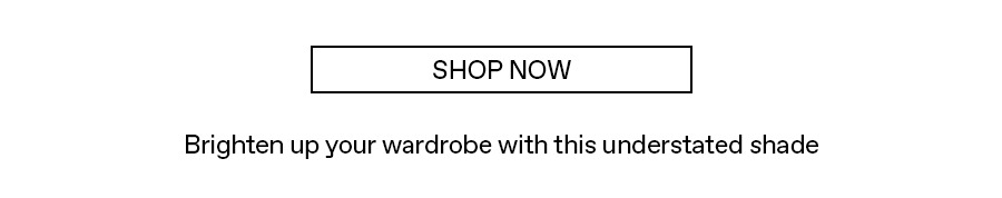 Brighten up your wardrobe with this understate shade