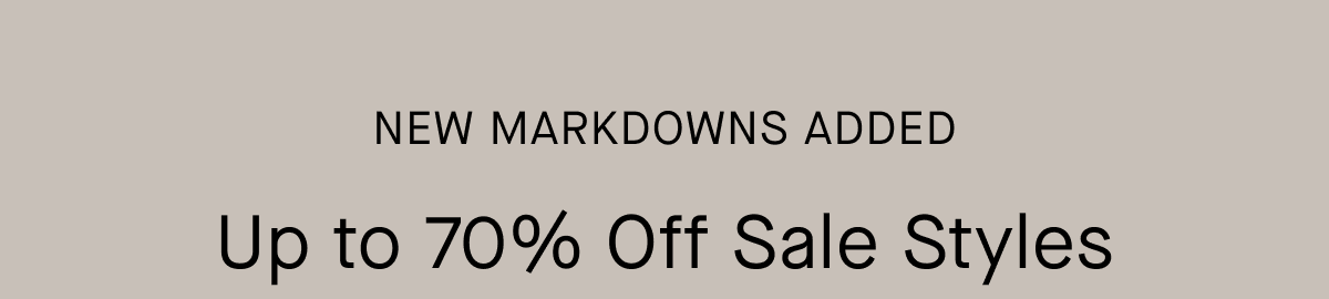 New Markdowns Added Up To 70% Off Sale Styles