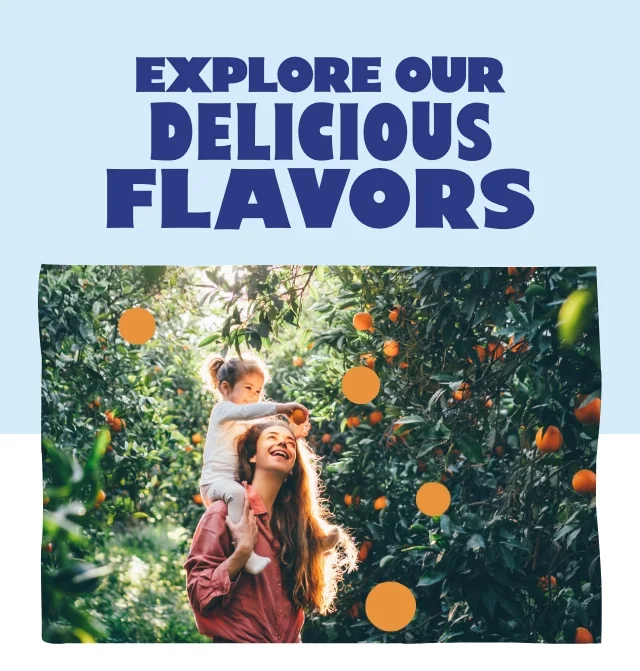 Explore our delicious flavor