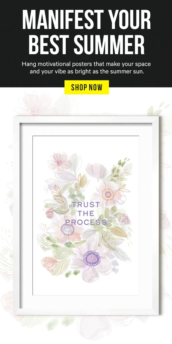 Manifest Your Best Summer: Hang motivational posters that make your space and your vibe as bright as the summer sun.