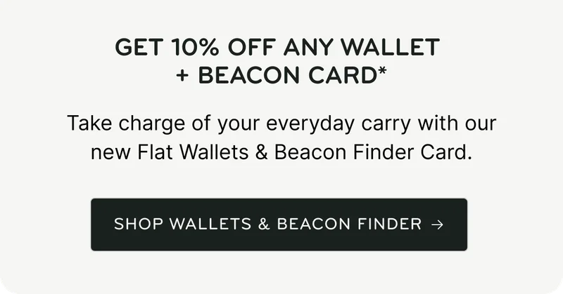 Get 10% off any wallet + beacon card.