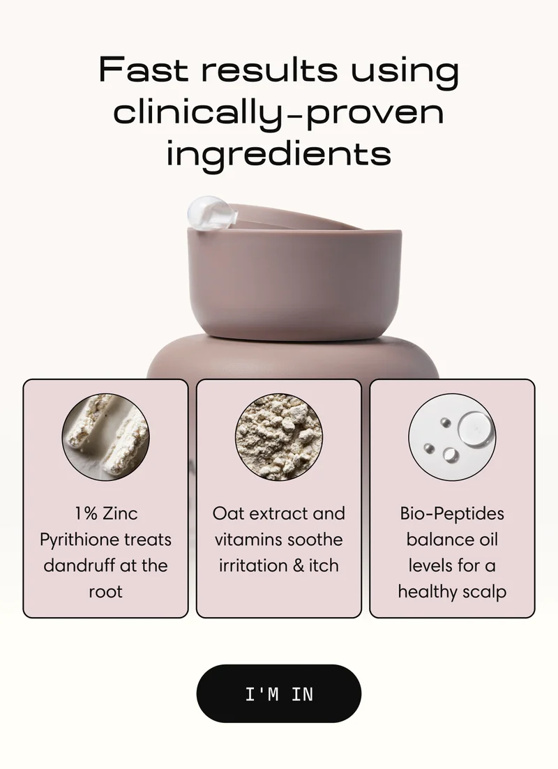 Fast results using clinically-proven ingredients | 1% Zinc Pyrithione treats dandruff at the root Oat extract and vitamins sooth irritation & itch Bio-Peptides balance oil levels for a healthy scaclp