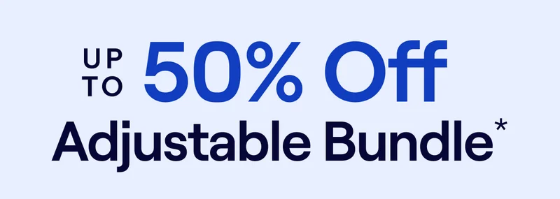 Up to 50% Off Adjustable Bundle*