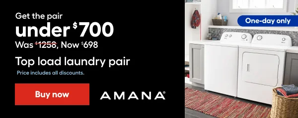Get the pair under $700 Was $1258, Now $698. Top load laundry pair. Price includes all discounts. One-day only.