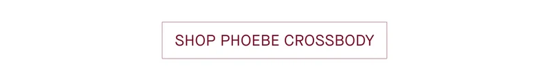 SHOP PHOEBE CROSSBODY
