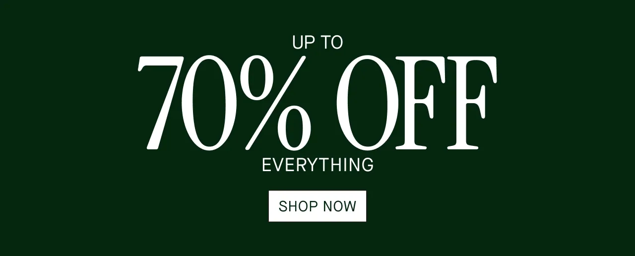 UP TO 70% OFF EVERYTHING