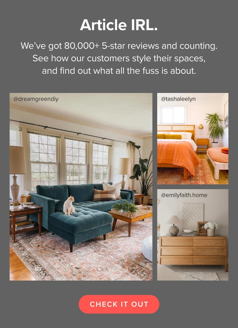 We’ve got 80,000+ 5-star reviews and counting. See how our customers style their spaces, and find out what all the fuss is about. Check it out.
