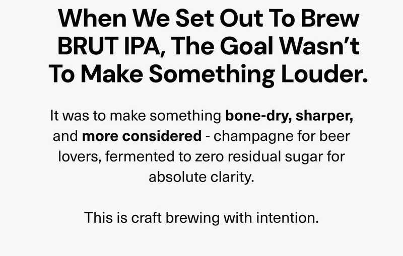 When we set out to brew Brut IPA, the goal wasn`t to make something louder