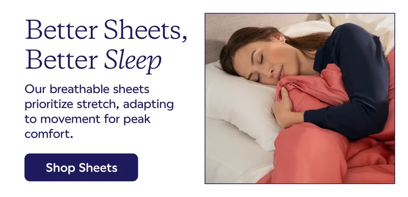 Better Sheets, Better Sleep. Shop Sheets