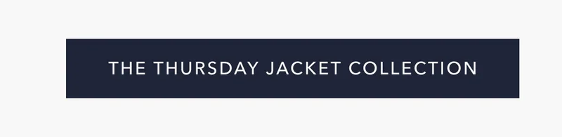 The Thursday Jacket Collection