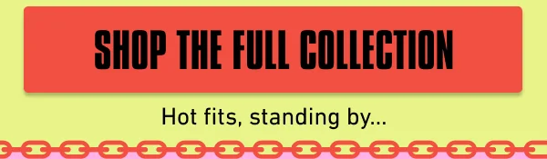 Shop the full collection