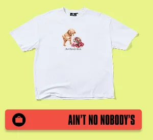 Ain’t Nobody’s T-Shirt