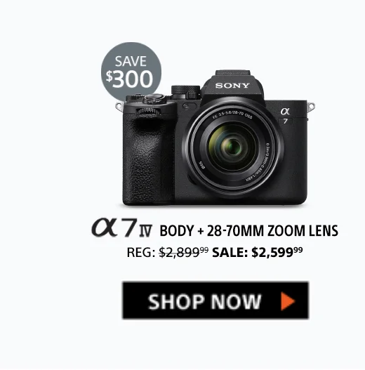 Save $300 | Alpha 7 IV Body + 28-70MM Zoom Lens | Shop Now