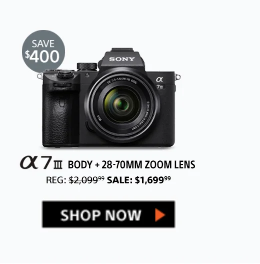 Save $400 | Alpha 7 III Body + 28-70MM Zoom Lens | Shop Now