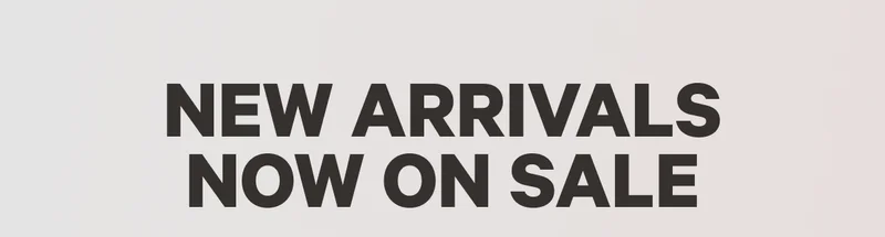New Arrivals Now On Sale