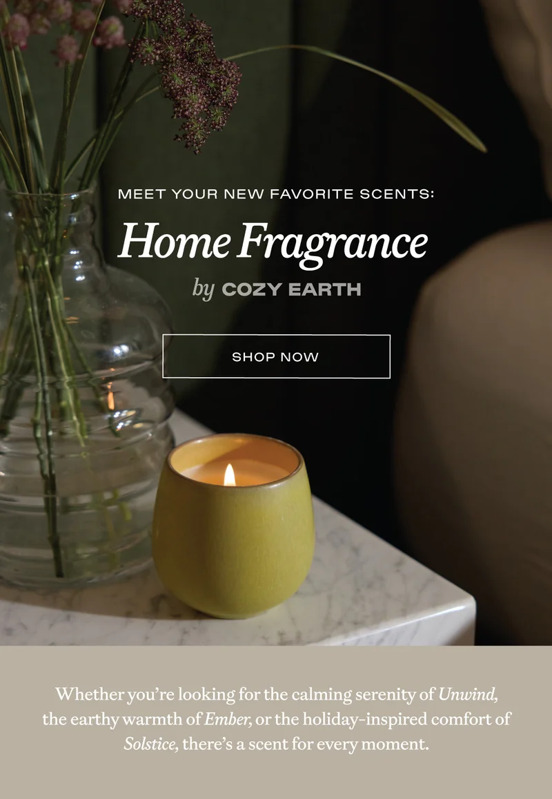 Home Fragrance by Cozy Earth! Candles are here! Shop now