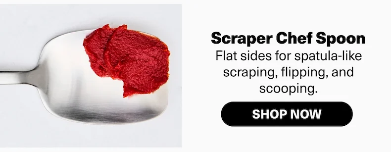 Scraper Chef Spoon | Flat sides for spatula-like scraping, flipping, and scooping.