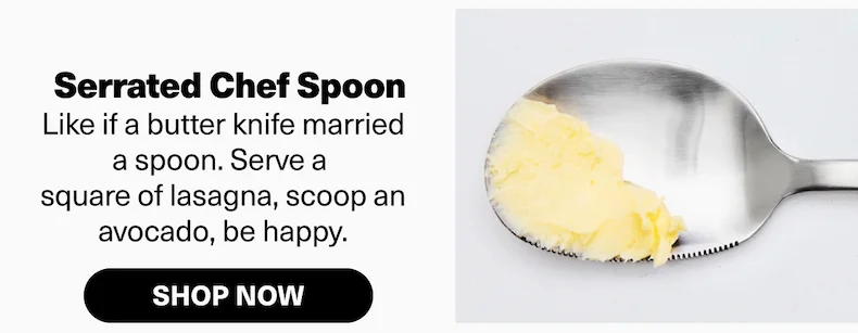 Serrated Chef Spoon | Like if a butter knife married a spoon. Serve a  square of lasagna, scoop an avocado, be happy.