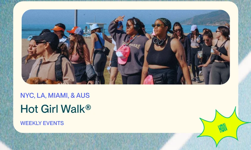 NYC, LA, Miami, & AUS Hot Girl Walk® Weekly events