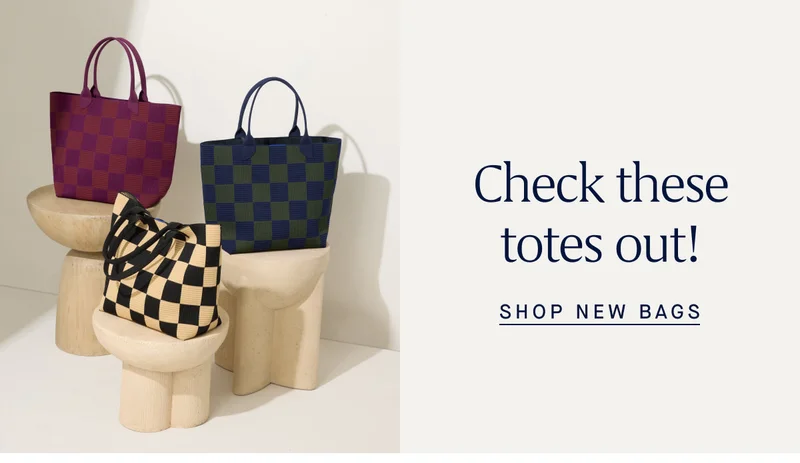 Check these totes out! SHOP NEW BAGS Check these totes out! SHOP NEW BAGS