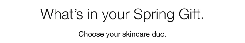 What’s in your Spring Gift.  | Choose your skincare duo.