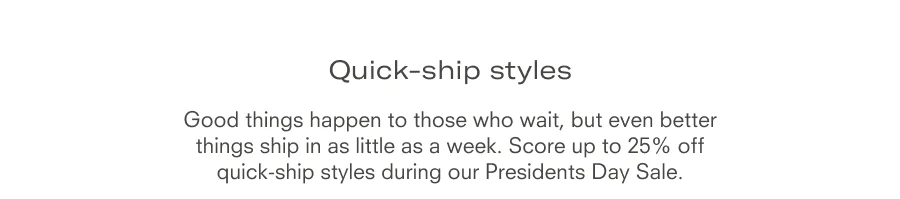 Quick-Ship Styles