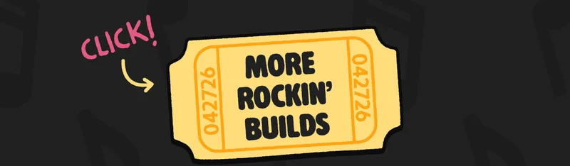 More Rockin’ Builds